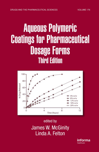 Aqueous Polymeric Coatings for Pharmaceutical Dosage Forms, 3rd Edition (Drugs and the Pharmaceutical Sciences)