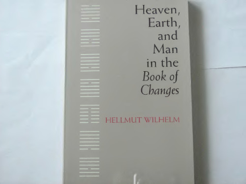 Heaven, earth, and man in The book of changes: seven Eranos lectures