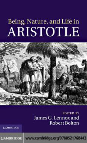 Being, Nature, and Life in Aristotle: Essays in Honor of Allan Gotthelf