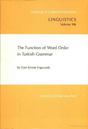 The Function of Word Order in Turkish Grammar (University of California Publications in Linguistics, Vol. 106)