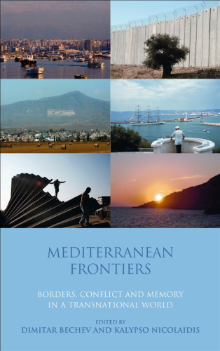 Mediterranean Frontiers: Borders, Conflict and Memory in a Transnational World (Library of International Relations)