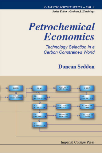 Petrochemical Economics: Technology Selection in a Carbon Constrained World (Catalytic Science Series)