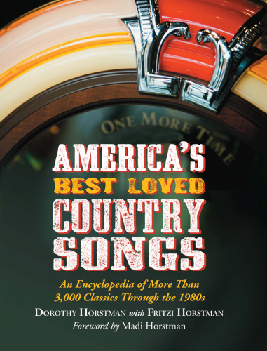 America's Best Loved Country Songs: An Encyclopedia of More Than 3,000 Classics Through the 1980s