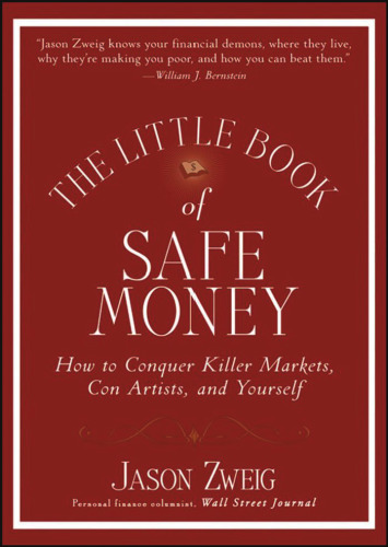 The Little Book of Safe Money: How to Conquer Killer Markets, Con Artists, and Yourself (Little Books. Big Profits)