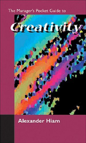 The Manager's Pocket Guide to Creativity (Manager's Pocket Guide Series)