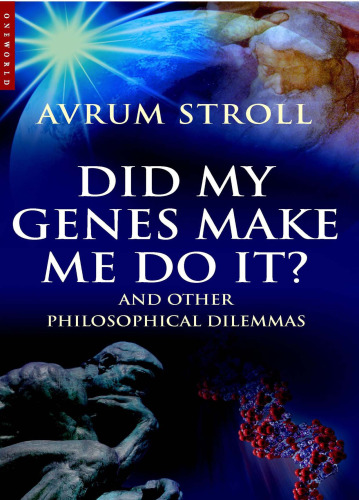 Did My Genes Make Me Do It?: And Other Philosophical Dilemmas