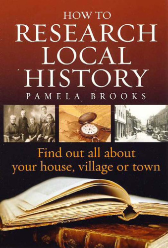 How to Research Local History, 2nd edition - Find out all about your house, village or town