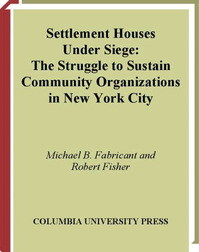 Settlement Houses Under Siege: the struggle to sustain community organizations in New York city