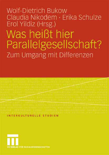 Was heißt hier Parallelgesellschaft? Zum Umgang mit Differenzen (Reihe: Interkulturelle Studien, Band 19)