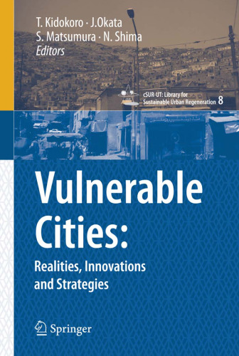 Vulnerable Cities:: Realities, Innovations and Strategies (cSUR-UT Series: Library for Sustainable Urban Regeneration)