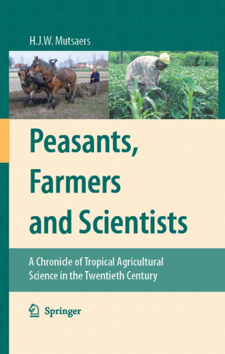 Peasants, Farmers and Scientists: A Chronicle of Tropical Agricultural Science in the Twentieth Century