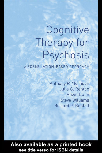 Cognitive Therapy for Psychosis: A Formulation-Based Approach