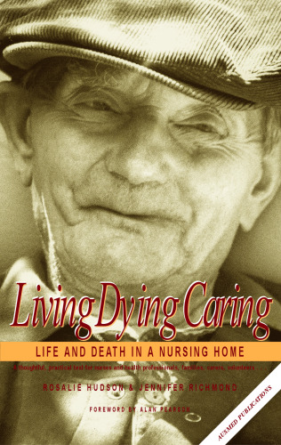 Living, Dying, Caring: Life and Death in a Nursing Home