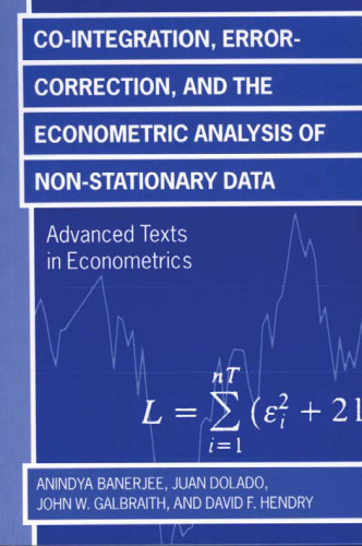 Co-integration, Error Correction, and the Econometric Analysis of Non-Stationary Data (Advanced Texts in Econometrics)