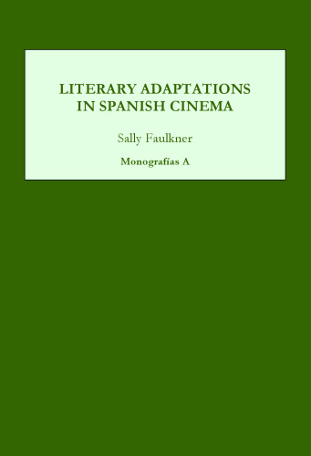 Literary Adaptations in Spanish Cinema (Monografias A)