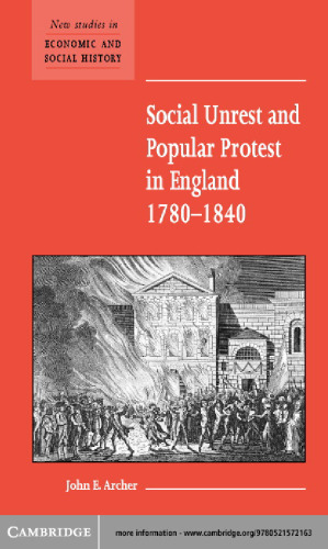 Social Unrest and Popular Protest in England, 1780-1840 (New Studies in Economic and Social History)