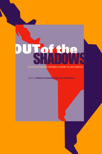 Out of the Shadows: Political Action And the Informal Economy in Latin America