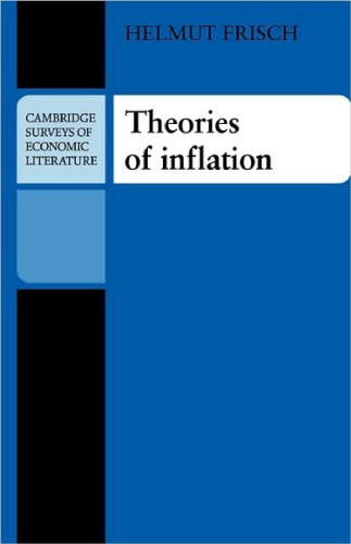 Theories of Inflation (Cambridge Surveys of Economic Literature)