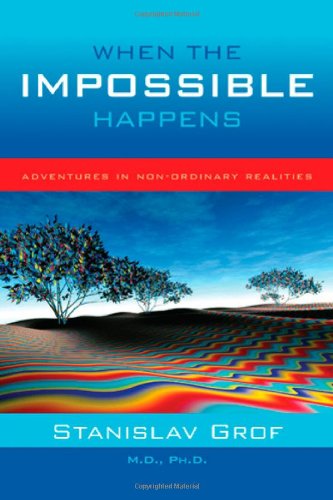 When the Impossible Happens: Adventures in Non-Ordinary Reality