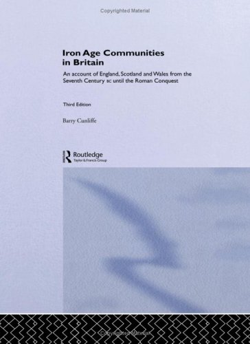 Iron Age Communities in Britain: An Account of England, Scotland and Wales from the Seventh Century BC until the Roman Conquest