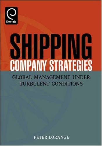 Shipping Company Strategies: Global Management under Turbulent Conditions