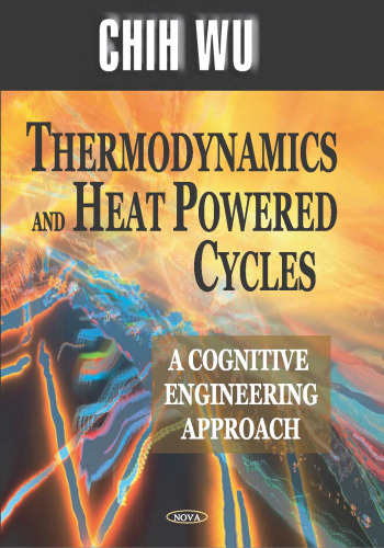 Thermodynamics And Heat Powered Cycles: A Cognitive Engineering Approach