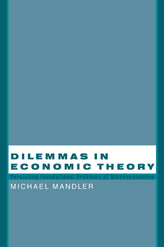 Dilemmas in Economic Theory: Persisting Foundational Problems of Microeconomics