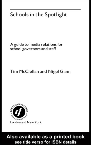 Schools in the Spotlight: A Guide to Media Relations for School Governors and Staff