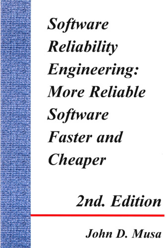 Software Reliability Engineering: More Reliable Software Faster and Cheaper 2nd Edition