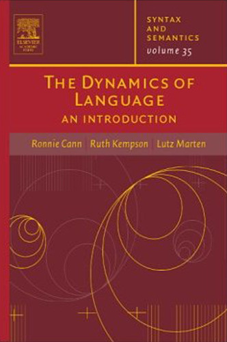 The Dynamics of Language, Volume 35: An Introduction (Syntax and Semantics)