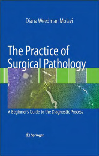 The Practice of Surgical Pathology: A Beginner's Guide to the Diagnostic Process