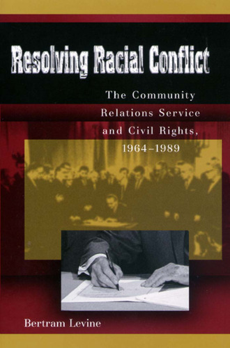 Resolving Racial Conflict: The Community Relations and Civil Rights, 1964-1989