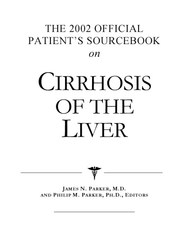 The 2002 Official Patient's Sourcebook on Cirrhosis of the Liver: A Revised and Updated Directory for the Internet Age