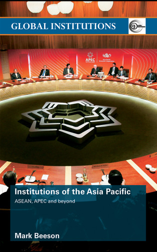 Institutions of the Asia Pacific: ASEAN, APEC and beyond (Routledge Global Institutions)