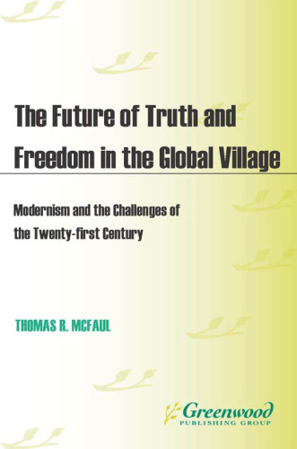 The Future of Truth and Freedom in the Global Village: Modernism and the Challenges of the Twenty-first Century