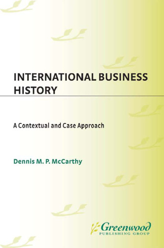 International Business History: A Contextual and Case Approach