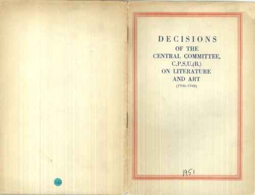 DECISIONS OF THE CENTRAL COMMITTEE, CPSU(B), ON LITERATURE AND ART 1946-1948
