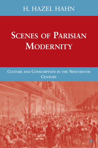 Scenes of Parisian Modernity: Culture and Consumption in the Nineteenth Century
