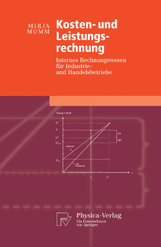 Kosten- und Leistungsrechnung: Internes Rechnungswesen für Industrie- und Handelsbetriebe