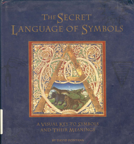 The Secret Language of Symbols: A Visual Key to Symbols Their Meanings