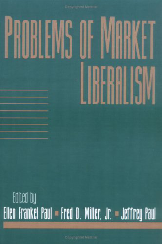 Problems of Market Liberalism: Volume 15, Social Philosophy and Policy, Part 2 (Vol 15, Pt.2)