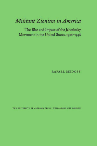 Militant Zionism in America: The Rise and Impact of the Jabotinsky Movement in the United States, 1926-1948 (Judaic Studies Series)
