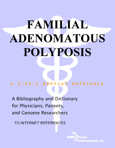 Familial Adenomatous Polyposis - A Bibliography and Dictionary for Physicians, Patients, and Genome Researchers