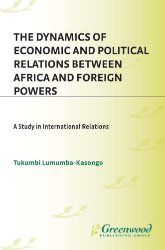 The Dynamics of Economic and Political Relations Between Africa and Foreign Powers: A Study in International Relations