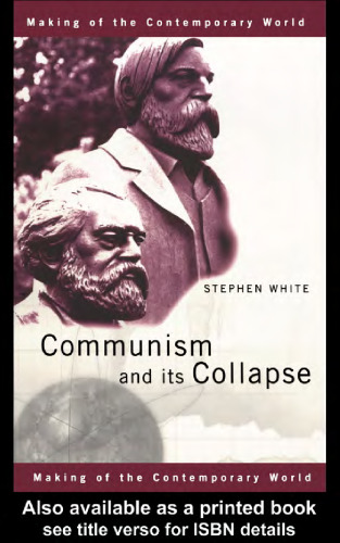 Communism and its Collapse (Making of the Contemporary World)