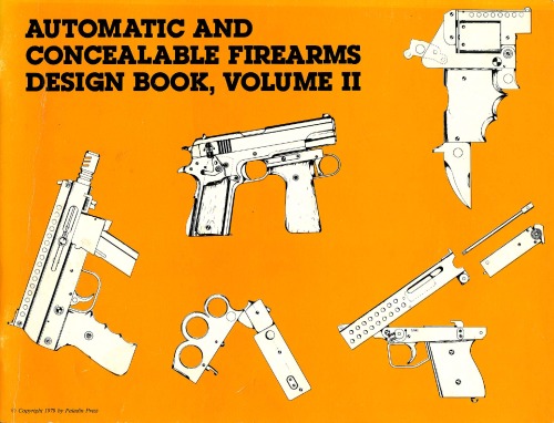 Automatic And Concealable Firearms Design Book, Volume II