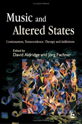 Music and Altered States: Consciousness, Transcendence, Therapy and Addictions