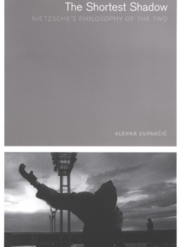 The Shortest Shadow: Nietzsche's Philosophy of the Two (Short Circuits)