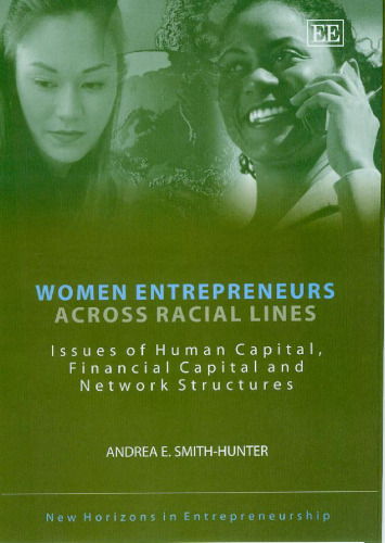 Women Entrepreneurs Across Racial Lines: Issues of Human Capital, Financial Capital And Network (New Horizons in Entrepreneurship)