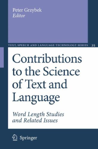 Contributions to the Science of Text and Language: Word Length Studies and Related Issues (Text, Speech and Language Technology) 2007-08